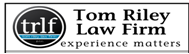 [Logo: Tom Riley Law Firm